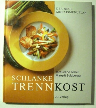 Schlanke Trennkost - Der neue Monatsmenüplan von Jacqueline Fessel, Margrit Sulzberger